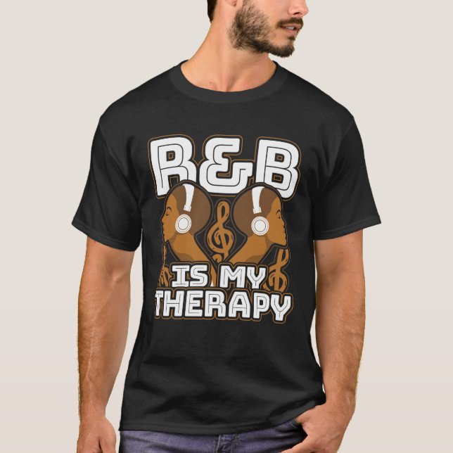 R&B Is My Therapy Fro RnB Music Lover T-Shirt (Front)