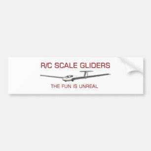 R/C Scale Gliders  ... The Fun is Unreal Bumper Sticker