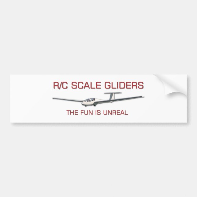 R/C Scale Gliders  ... The Fun is Unreal Bumper Sticker (Front)