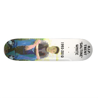 R.I.P TRENT WHITE SKATEBOARD