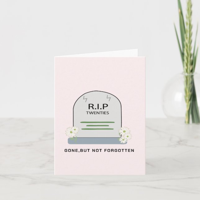  R.I.P. twenties, gone, Funny  Birthday Wishing Holiday Card (Front)