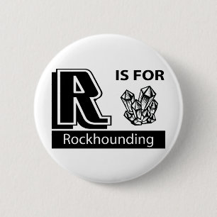 R Is For Rockhounding 6 Cm Round Badge
