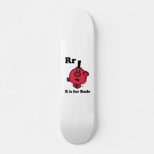 R is for Rude Skateboard