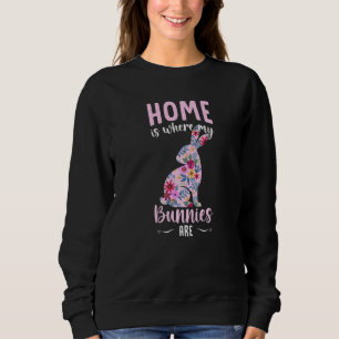 Rabbit Bunny Home Is Where My Bunnies Are Kids Pr Sweatshirt