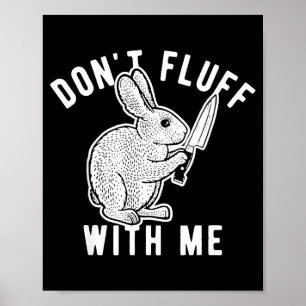 Rabbit Don't Fluff With Me  Poster