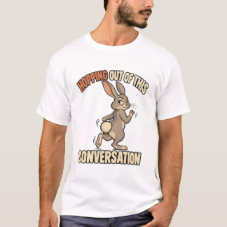 Rabbit – Hopping Out of This Conversation T-Shirt