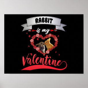 Rabbit Lover Rabbit Is My Valentine Poster