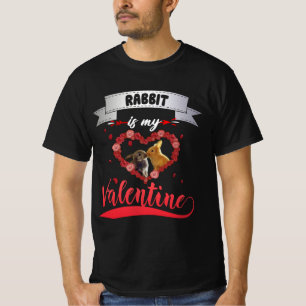 Rabbit Lover Rabbit Is My Valentine T-Shirt