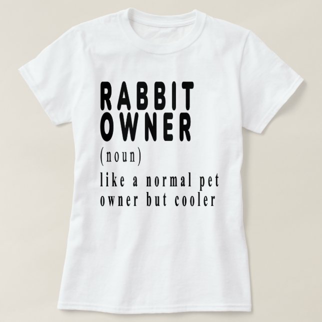 Rabbit Owner,rabbit,bunny,cute,funny,like a normal T-Shirt (Design Front)