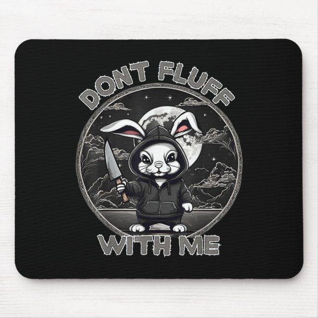 Rabbit Pun Don´t Fluff With Me Evil Bunny Costume  Mouse Pad (Front)