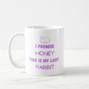 Rabbit Quote: I Promise ... Last Rabbit Coffee Mug