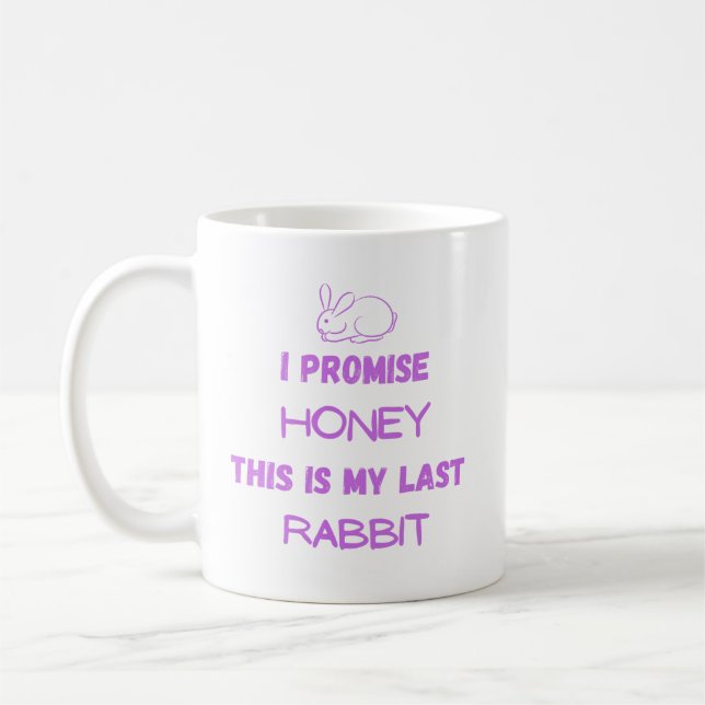 Rabbit Quote: I Promise ... Last Rabbit  Coffee Mug (Left)