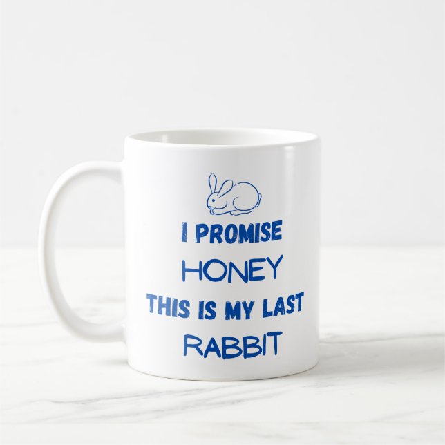 Rabbit Quote: I Promise ... Last Rabbit  Coffee Mug (Left)