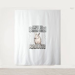 Rabbit Quote Life Is Better With Rabbits Tapestry