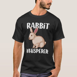 Rabbit Quote Whisperer Cute Bunny Rabbit T-Shirt