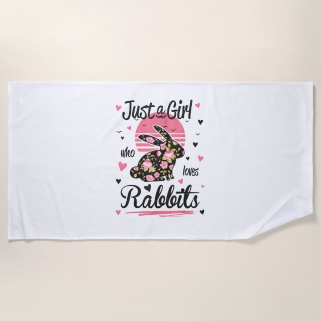 Rabbit Shirt. Just A Girl Who Loves Rabbits  Beach Towel (Front)