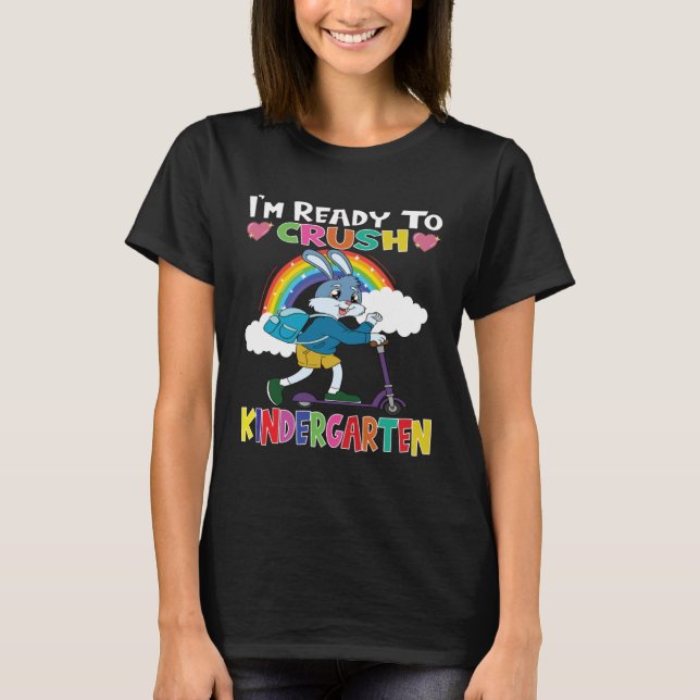 Rabbit With Scooter I m Ready To Crush Kindergarte T-Shirt (Front)