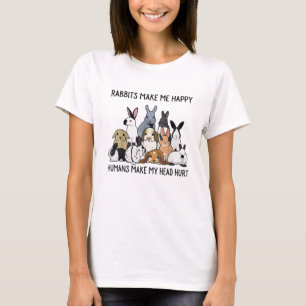 Rabbits Make Me Happy Humans Make My Head Hurt T-Shirt