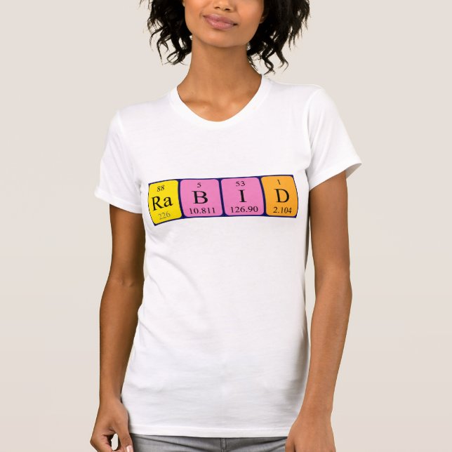 Rabid periodic table word shirt (Front)