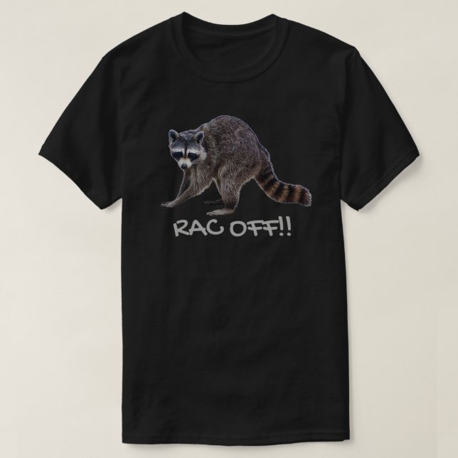 Rac Off Rack off Funny racoon pun 2 T-Shirt (Design Front)
