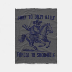 Raccoon Born To Dilly Dally Forced To Skedaddle  Fleece Blanket