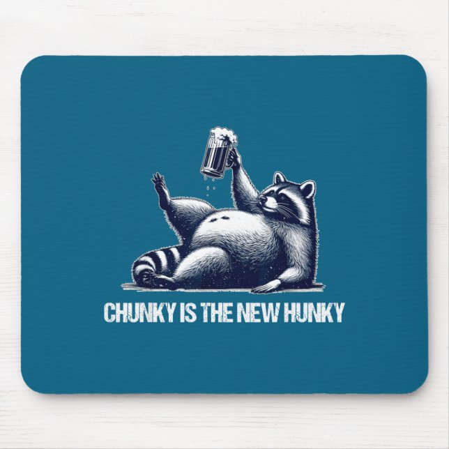 Raccoon Chunky Is The New Hunky Funny Raccoon  Mouse Pad (Front)