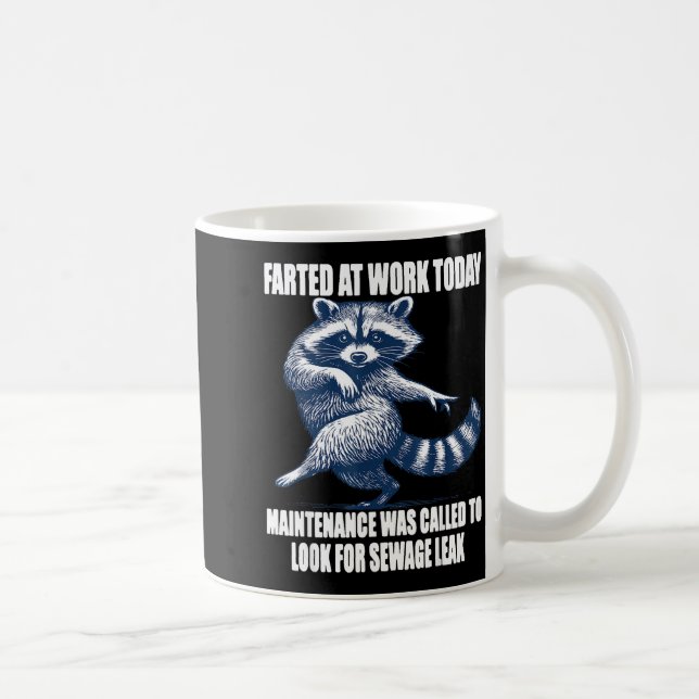 Raccoon Farted At Work Today Maintenance Was Calle Coffee Mug (Right)