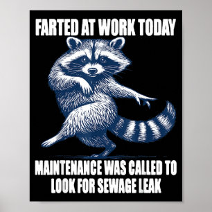 Raccoon Farted At Work Today Maintenance Was Calle Poster