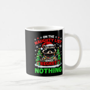 Raccoon Funny I Regret Nothing On The Naughty List Coffee Mug