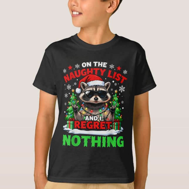 Raccoon Funny I Regret Nothing On The Naughty List T-Shirt (Front)