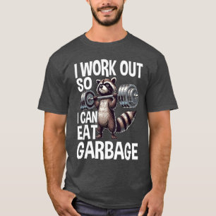 Raccoon Gym Weightraining I Work Out So I Can Eat T-Shirt
