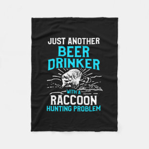 Raccoon Hunting Season Beer Problem Coon Hunter  Fleece Blanket