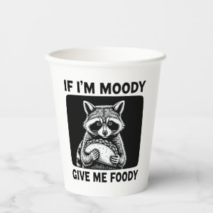 Raccoon If I'm Moody Give Me Foody Funny Saying Paper Cups