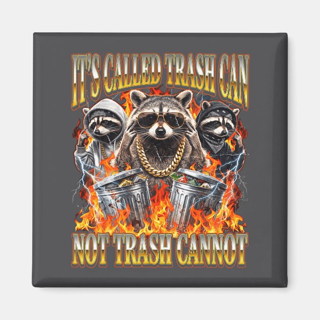 Raccoon It's Called Trash Can Not Trash Cannot Fun Magnet (Front)