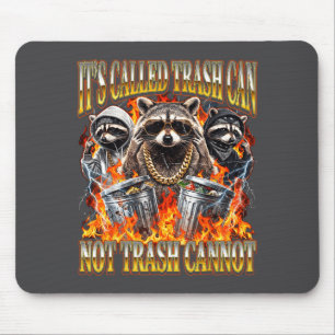 Raccoon It's Called Trash Can Not Trash Cannot Fun Mouse Pad