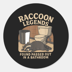 Raccoon Legends Found Ped Out In A Bathroom Trashe Classic Round Sticker