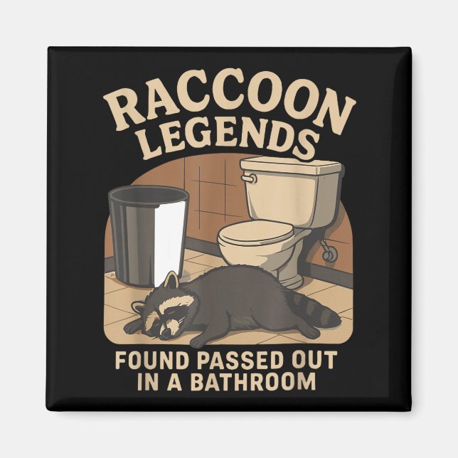 Raccoon Legends Found Ped Out In A Bathroom Trashe Magnet (Front)