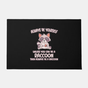 Raccoon Lover Always Be A Raccoon Doormat