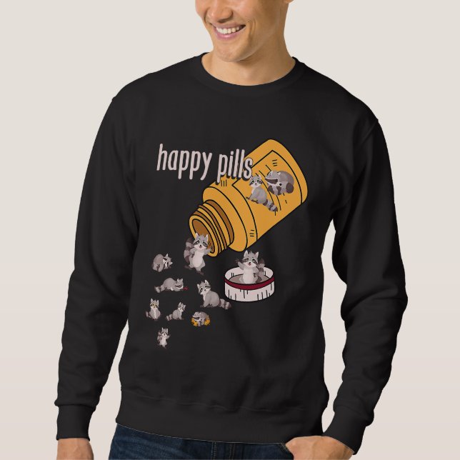 Raccoon Pills  Animals Cute Happy Sarcastic Joke Sweatshirt (Front)