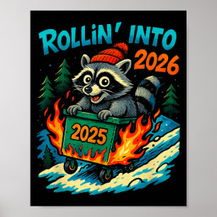 Raccoon Rollin Into 2026 Dumpster Fire New Year Me Poster