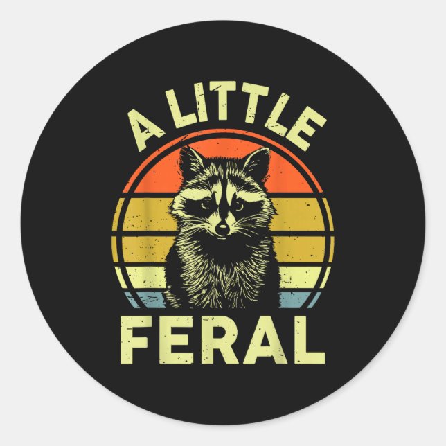Raccoon-shirt A Little Feral Funny Raccoon  Classic Round Sticker (Front)