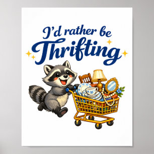Raccoon Shopng Cart Funny Quote I’d Rather Be Thri Poster