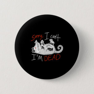 Raccoon Sorry I Can't I'm Dead Rat 6 Cm Round Badge