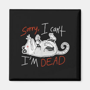 Raccoon Sorry I Can't I'm Dead Rat Magnet
