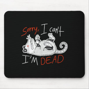 Raccoon Sorry I Can't I'm Dead Rat Mouse Pad