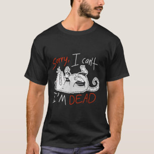 Raccoon Sorry I Can't I'm Dead Rat T-Shirt