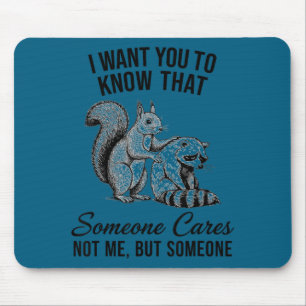 Raccoon squirrel want to know someone cares not bu mouse pad