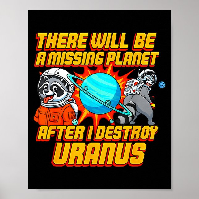 Raccoon There Will Be A Missing Planet After I Des Poster (Front)