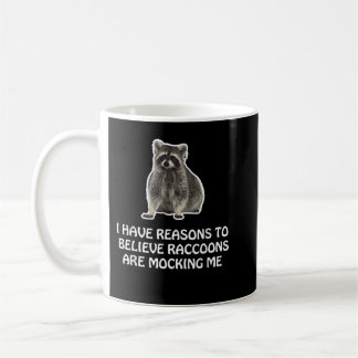 Raccoons Are Mocking Me Humour Meme Funny Racoon Coffee Mug