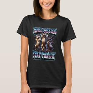 Raccoons Hail Satan Stay Trashy funny bootleg retr T-Shirt